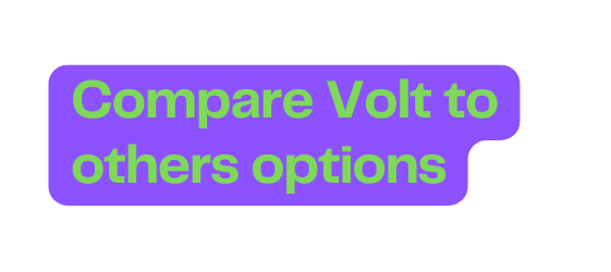 Compare Volt to others options